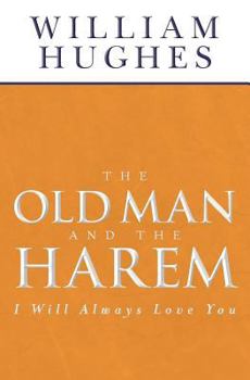 Paperback The Old Man And The Harem: I Will Always Love You Book