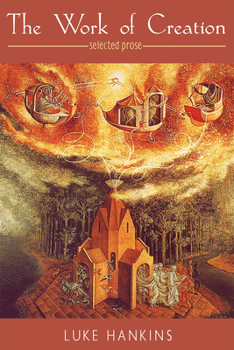 Hardcover The Work of Creation: Selected Prose Book