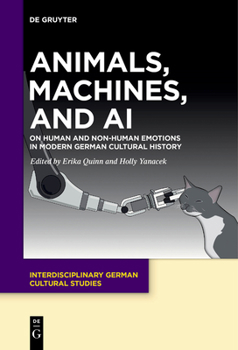 Paperback Animals, Machines, and AI: On Human and Non-Human Emotions in Modern German Cultural History Book