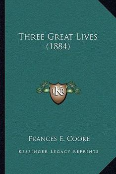 Paperback Three Great Lives (1884) Book