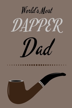 Paperback World's Most Dapper Dad: Superb Gift Notebook For Dad 6" x 9" Book