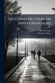 Paperback Lecciones de cosas; en series graduadas [Spanish] Book