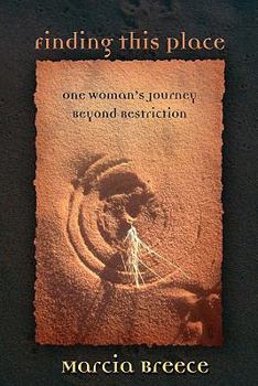 Paperback Finding This Place: One Woman's Journey Beyond Restriction Book