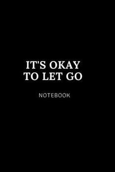 Paperback its ok to let go NOTEBOOK: Cute gift for Women and Girls - 6 x 9 - 120 college ruled PAGE... - Journal, Notebook, Diary, Composition Book) Book