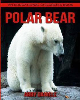 Paperback Polar bear! An Educational Children's Book about Polar bear with Fun Facts & Photos Book