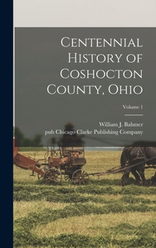 Hardcover Centennial History of Coshocton County, Ohio; Volume 1 Book
