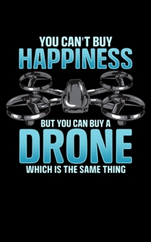 Paperback You Can't Buy Happiness But You Can Buy A Drone Which Is The Same Thing: Buy a Drone 2020 Pocket Sized Weekly Planner & Gratitude Journal (53 Pages, 5 Book