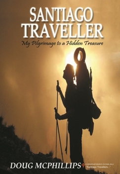 Paperback Santiago Traveller: My Pilgrimage to a Hidden Treasure Book