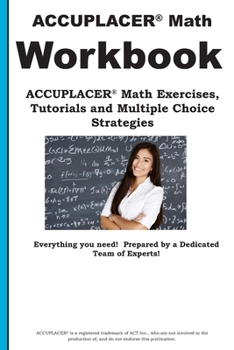 Paperback ACCUPLACER Math Workbook: ACCUPLACER(R) Math Exercises, Tutorials and Multiple Choice Strategies Book