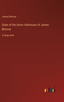 Hardcover State of the Union Addresses of James Monroe: in large print Book