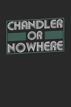 Chandler or nowhere: 6x9 notebook dot grid city of birth