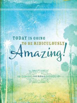 Hardcover Today Is Going to Be Ridiculously Amazing! Book