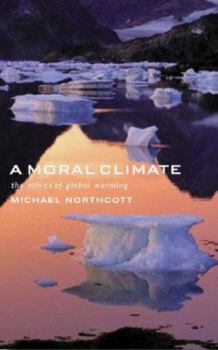 Paperback A Moral Climate: The Ethics of Global Warming Book