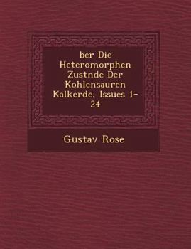 Paperback Ber Die Heteromorphen Zust Nde Der Kohlensauren Kalkerde, Issues 1-24 [German] Book