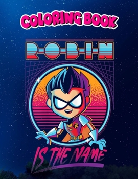 Coloring Book: Womens n Titans Go! To The Movies Robin, Children Coloring Book, 100 Pages to Color