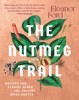 Hardcover The Nutmeg Trail: Recipes and Stories Along the Ancient Spice Routes Book