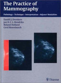 Hardcover The Practice of Mammography: Pathology - Technique - Interpretation - Adjunct Modalities Book