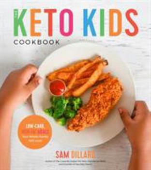 Paperback The Keto Kids Cookbook: Low-Carb, High-Fat Meals Your Whole Family Will Love! Book