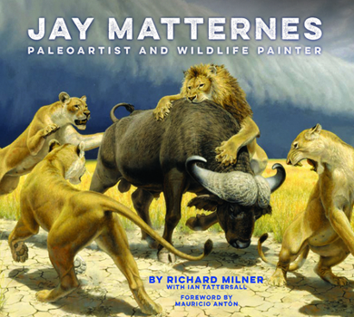 Hardcover Jay Matternes: Paleoartist and Wildlife Painter Book