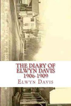 Paperback The Diary of Elwyn Davis 1906-1909 Book