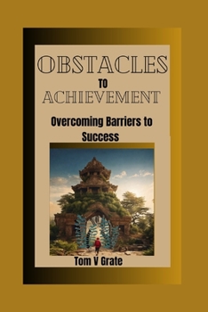 Paperback Obstacles to Achievement: Overcoming Barriers To Success Book