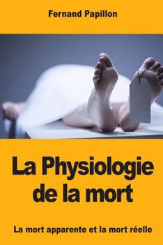 Paperback La Physiologie de la mort: La mort apparente et la mort réelle [French] Book