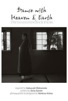 Paperback Dance with Heaven & Earth: Life Lessons from Zen & Aikido Book