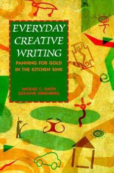 Paperback Everyday Creative Writing: Panning for Gold in the Kitchen Sink Book
