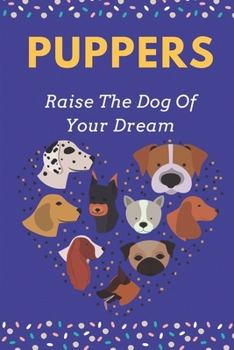 Paperback Puppers: Raise The Dog Of Your Dream: Day By Day Puppy Training Guide Book