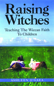 Paperback Raising Witches: Teaching the Wiccan Faith to Children Book