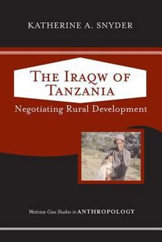 Paperback The Iraqw of Tanzania: Negotiating Rural Development Book