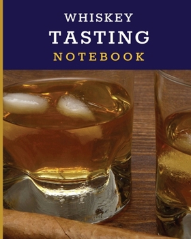 Paperback Whiskey Tasting Notebook: Tasting Whiskey Notebook Cigar Bar Companion Single Malt Bourbon Rye Try Distillery Philosophy Scotch Whisky Gift Oran Book