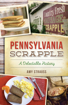 Paperback Pennsylvania Scrapple: A Delectable History Book
