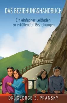 Paperback Das Beziehungshandbuch: Ein einfacher Leitfaden zu erfuellenden Beziehungen [German] Book
