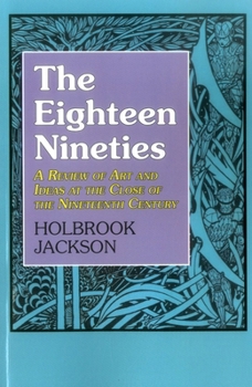 Paperback The Eighteen Nineties: A Review of Art and Ideas at the Close of the Nineteenth Century Book