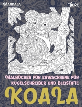 Malb?cher f?r Erwachsene f?r Kugelschreiber und Bleistifte - Mandala - Tiere - Koala