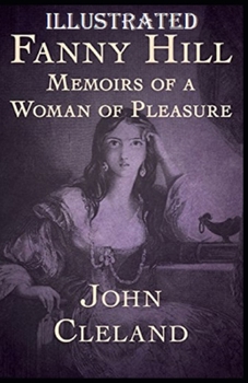 Fanny Hill: Memoirs of a Woman of Pleasure Illustrated