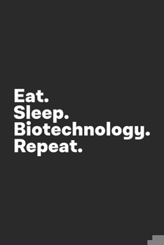 Eat Sleep Biotechnology Repeat: Notebook