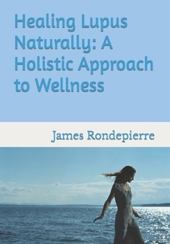 Paperback Healing Lupus Naturally: A Holistic Approach to Wellness Book