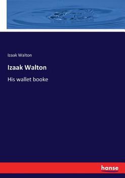 Paperback Izaak Walton: His wallet booke Book