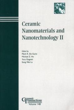 Ceramic Nanomaterials and Nanotechnology II: Proceedings of the Symposium Held at the 105th Annual Meeting of the American Ceramic Society, April 27-30...