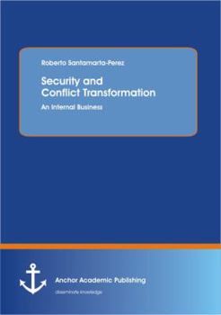 Paperback Security and Conflict Transformation: An Internal Business Book