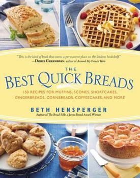 Paperback The Best Quick Breads: 150 Recipes for Muffins, Scones, Shortcakes, Gingerbreads, Cornbreads, Coffeecakes, and More Book