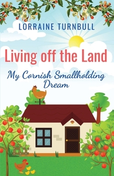 Paperback Living off the Land: My Cornish Smallholding Dream Book