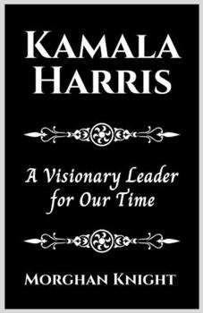 Paperback Kamala Harris: A Visionary Leader for Our Time Book