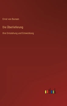 Hardcover Die Überlieferung: Ihre Entstehung und Entwicklung [German] Book