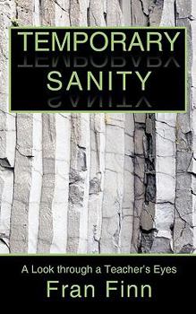 Paperback Temporary Sanity: A Look Through a Teacher's Eyes Book