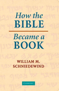 Paperback How the Bible Became a Book: The Textualization of Ancient Israel Book