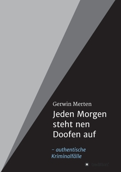 Paperback Jeden Morgen steht nen Doofen auf: authentische Kriminalfälle [German] Book