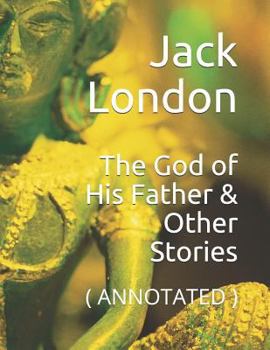 Paperback The God of His Father & Other Stories: ( Annotated ) Book